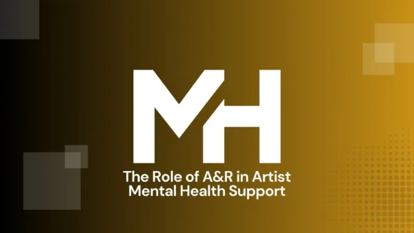 The Role of A&R in Artist Mental Health Support