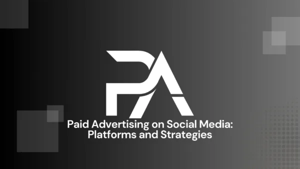 Paid Advertising on Social Media: Platforms and Strategies