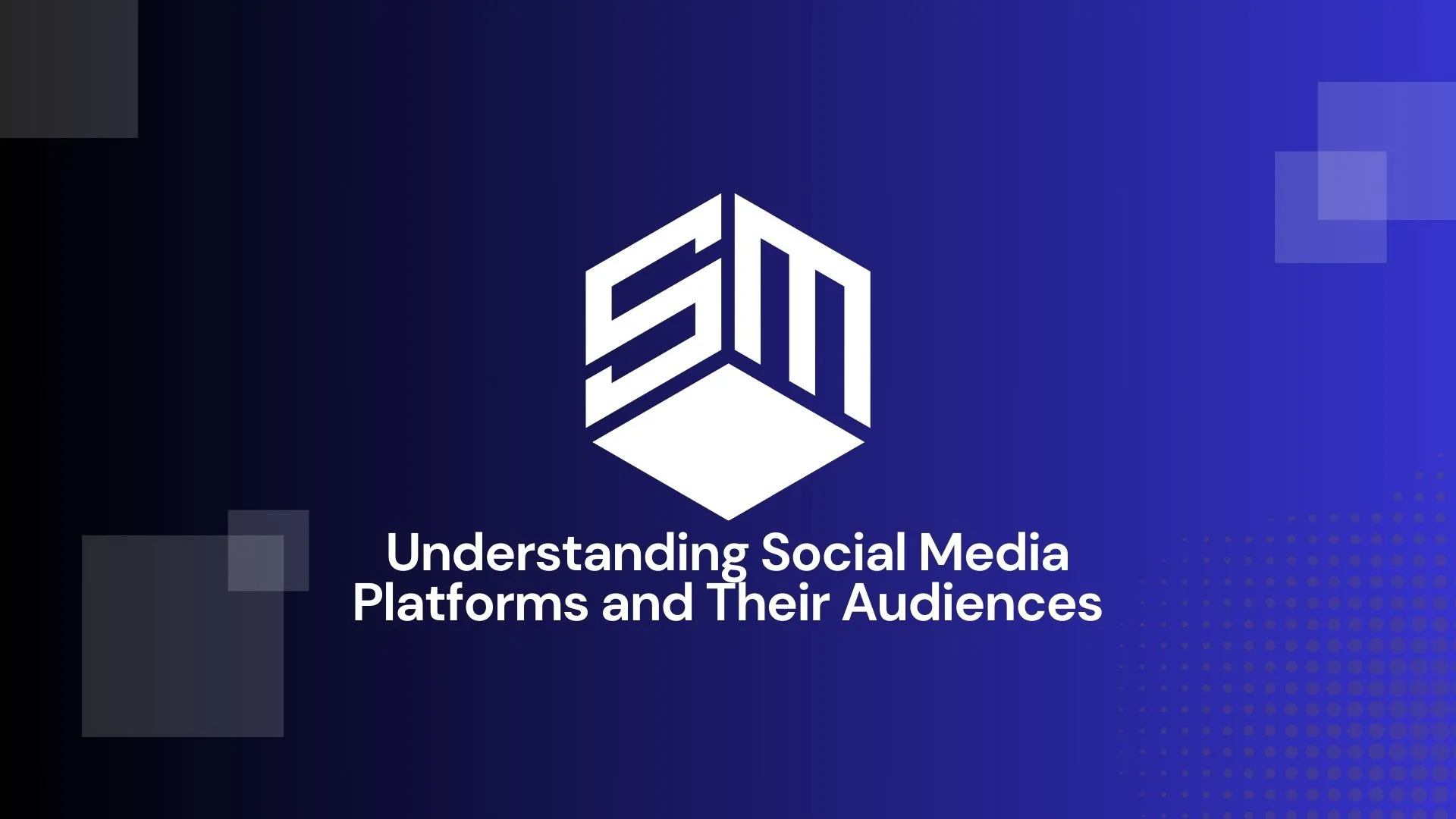 Understanding Social Media Platforms and Their Audiences