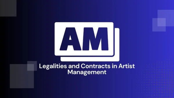 Legalities and Contracts in Artist Management